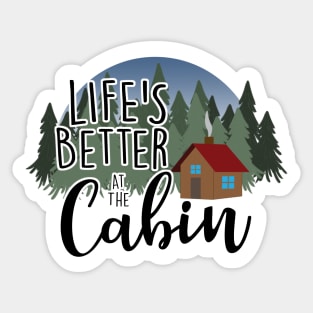 Life's Better at the Cabin Sticker